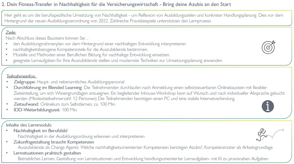 Text zur Bildbeschreibung: 

Informationen über ein Ausbildungsprojekt zur Umsetzung von Nachhaltigkeit in der Versicherungswirtschaft. Es werden Ziele, Inhalte, Methoden und Angebote für Online-Workshops beschrieben, die Auszubildende unterstützen, sowie Details zur praktischen Anwendung und Kosten des Programms.